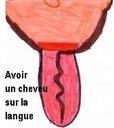 Avoir un cheveu sur la langue