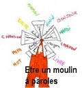 Etre un moulin &agrave; paroles