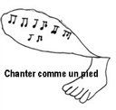 Chanter comme un pied